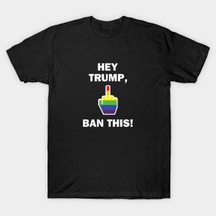 Hey Trump, Ban This! T-Shirt